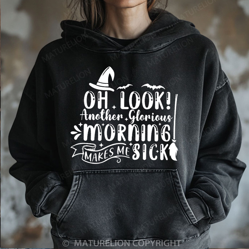 Maturelion Halloween Hoodie Oh Look Another Glorious Morning Makes Me Sick Women Washed Hoodie