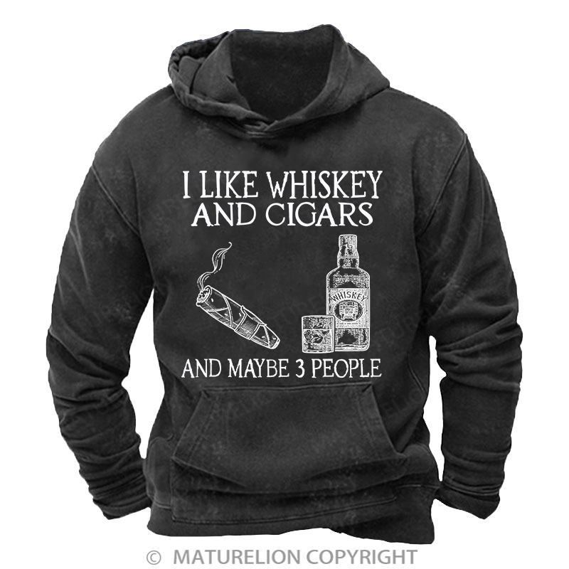 Maturelion I Like Whiskey And Cigars And Maybe 3 People Washed Hoodie