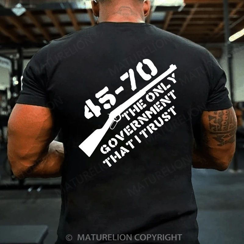 Maturelion Men's T-Shirt 45-70 The Only Government I Trust Cotton T-shirt (Free Customization)