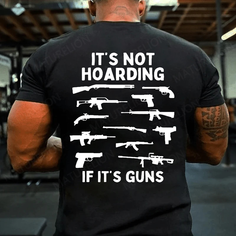 Maturelion Men's T-shirt Its Not Hoarding Gun Cotton T-shirt
