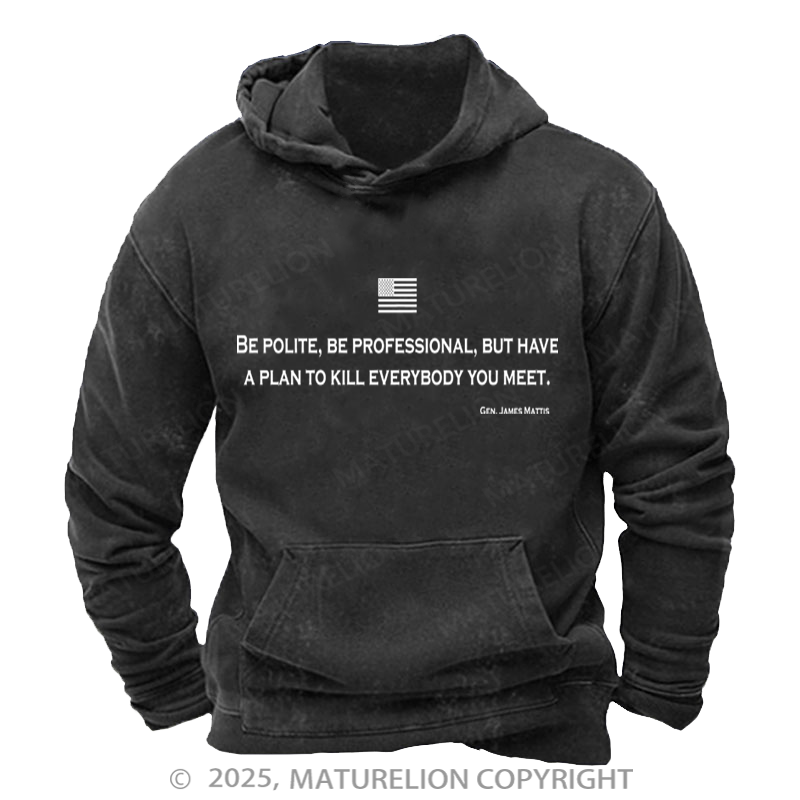 Maturelion Be Polite and Have a Plan Mattis Quote Washed Hoodie