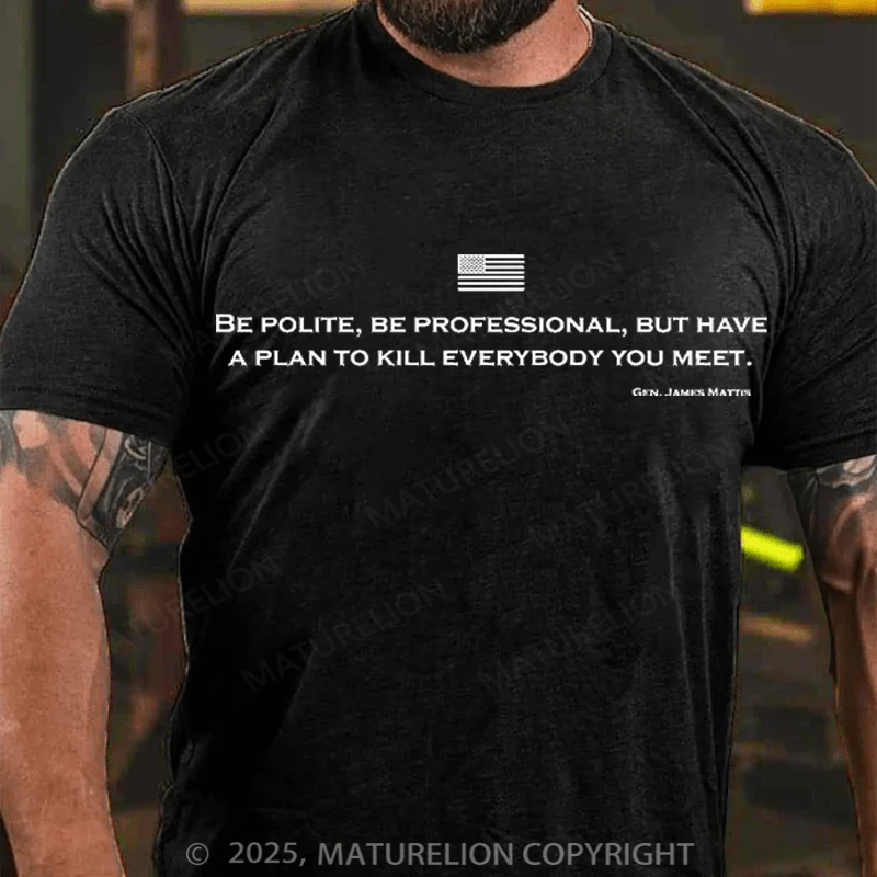 Maturelion Men's T-Shirt Be Polite and Have a Plan Mattis Quote Cotton T-Shirt
