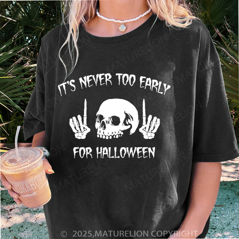 Maturelion Women's T-shirt It's Never Too Early For Halloween DTG Washed T-shirt