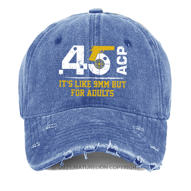 Maturelion 45 ACP It's Like 9mm But For Adults Washed Vintage Cap