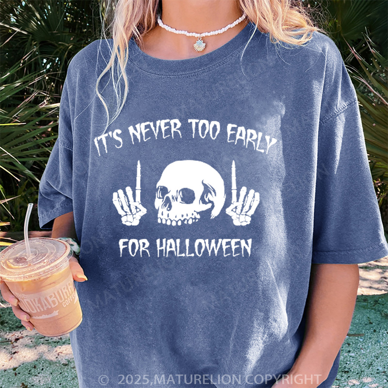 Maturelion Women's T-shirt It's Never Too Early For Halloween DTG Washed T-shirt