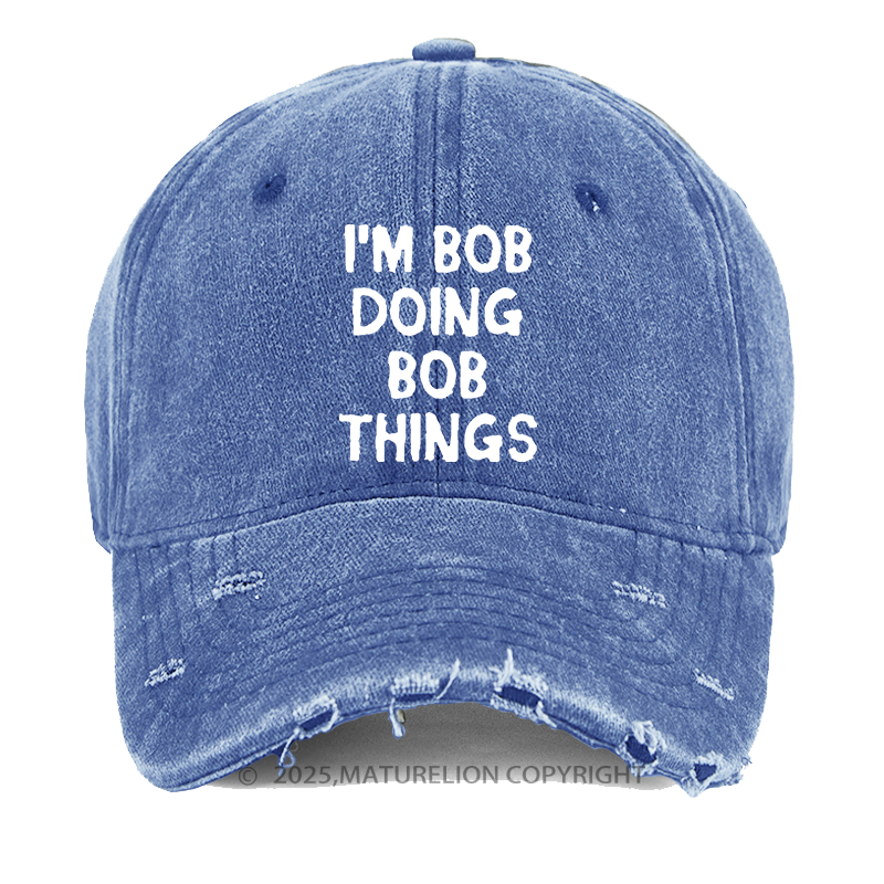 Maturelion I'm Bob Doing Bob Things Funny Washed Vintage Cap