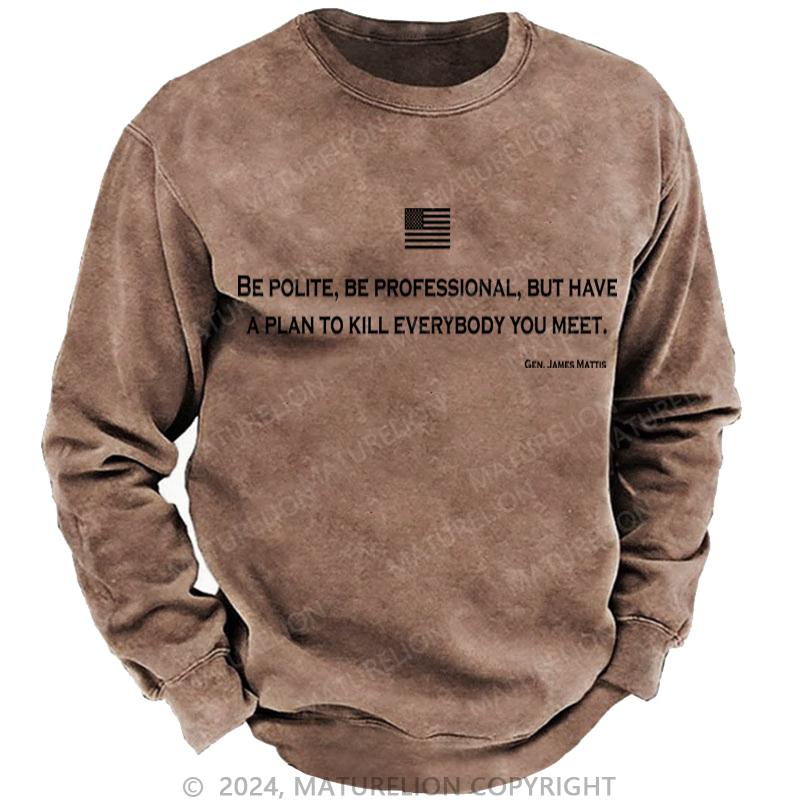 Maturelion Be Polite and Have a Plan Mattis Quote Washed Sweatshirt