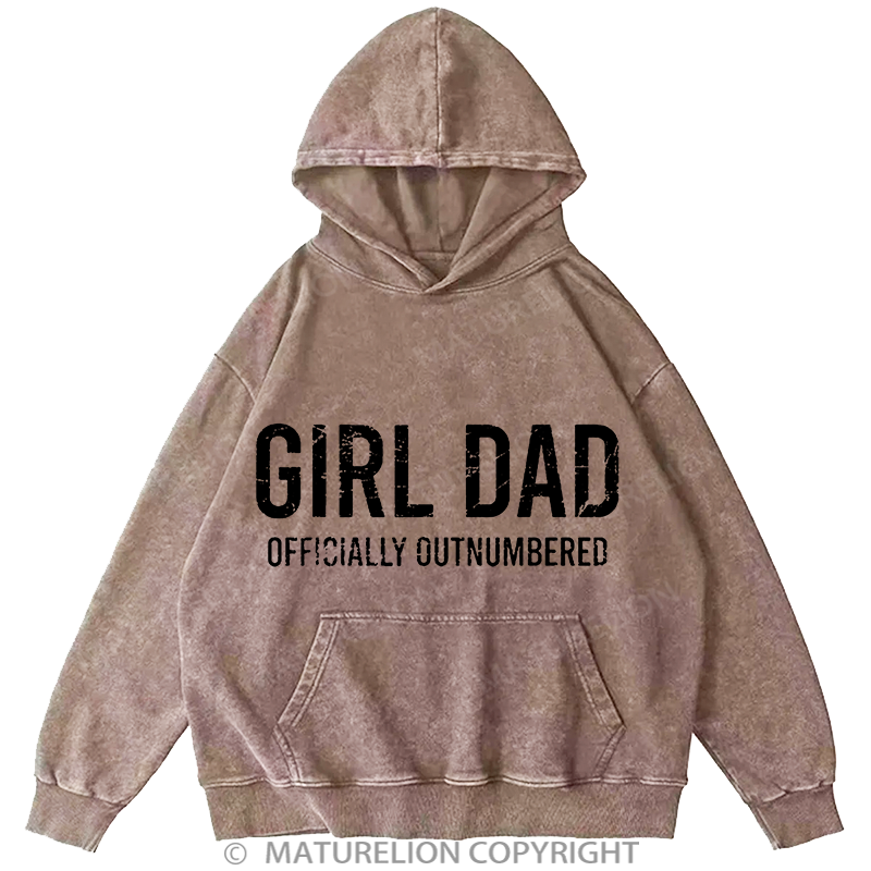 Maturelion Girl Dad Officially Outnumbered Funny Gift DTG Printing Washed Hoodie