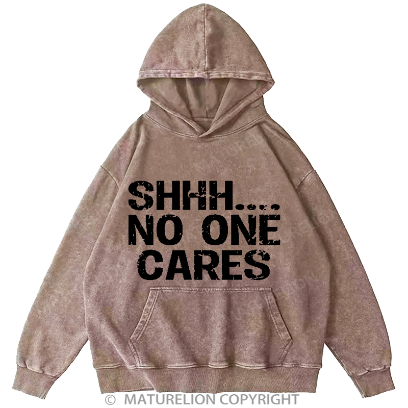 Maturelion Shhh No One Cares DTG Printing Washed Hoodie