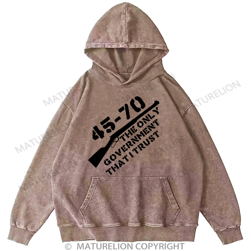 Maturelion Men's Hoodie 45-70 The Only Government I Trust DTG Washed Hoodie