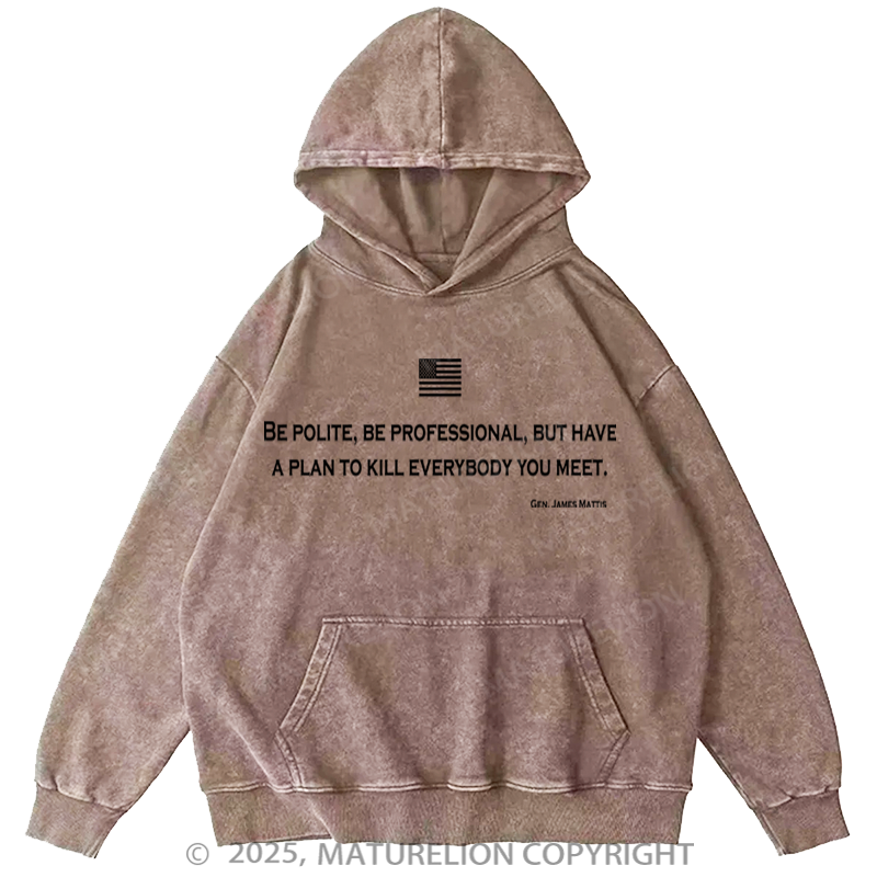 Maturelion Be Polite and Have a Plan Mattis Quote Washed Hoodie