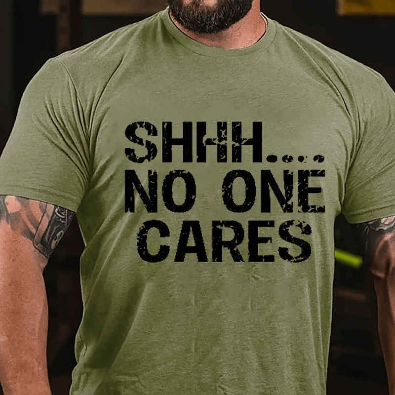 Maturelion Shhh No One Cares Cotton T-Shirt (Free Customization)-Maturelion