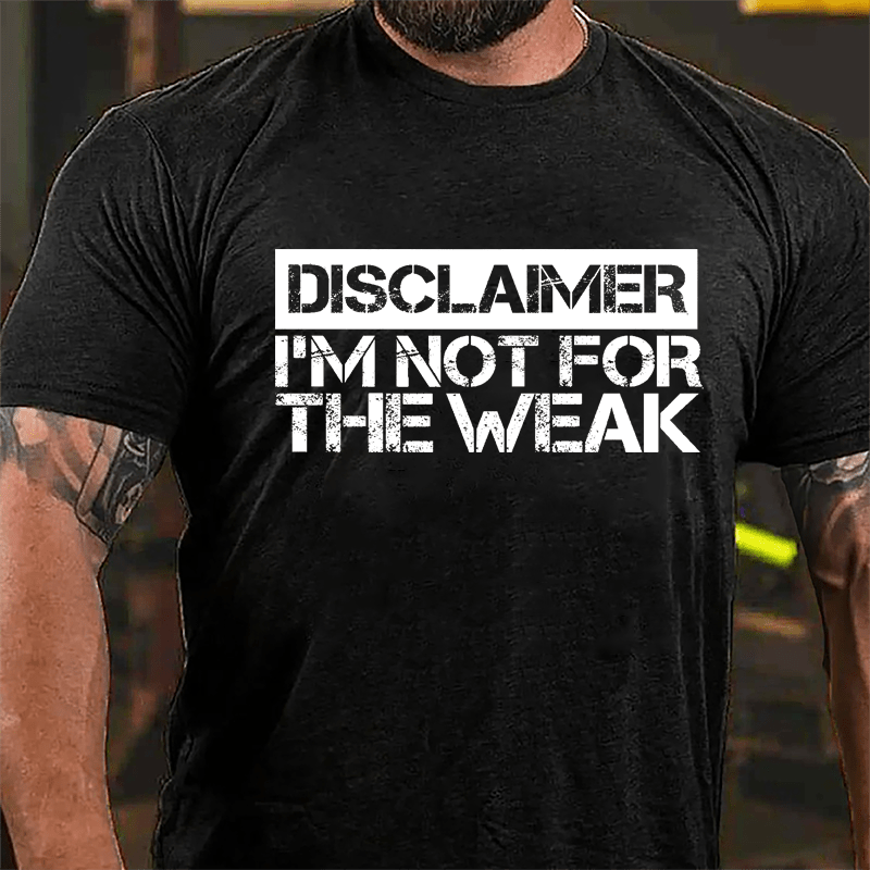 Disclaimer I'm Not For The Weak Cotton T-shirt-Maturelion