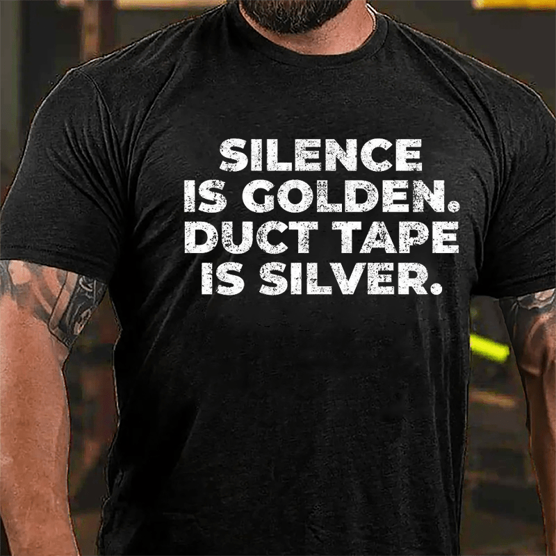 Silence Is Golden Duct Tape Is Silver Cotton T-shirt-Maturelion