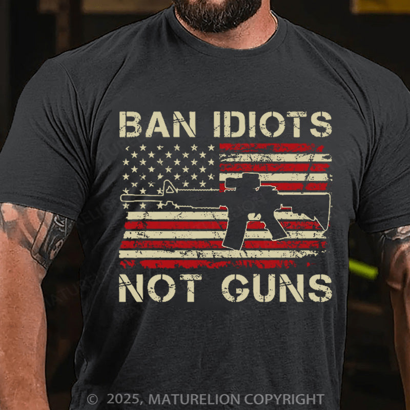 Maturelion Men's T-shirt Ban Idiots Not Guns Cotton T-shirt