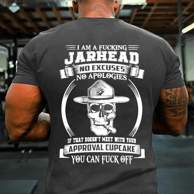 Maturelion Men's T-Shirt I am a fing Jarhead No excuses no apologies If that doesn’t meet with your approval cupcake You can f off Cotton T-Shirt