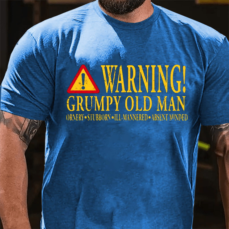 Warning Grumpy Old Man Ornery Stubborn Ill-mannered Absent Minded Cotton T-shirt-Maturelion