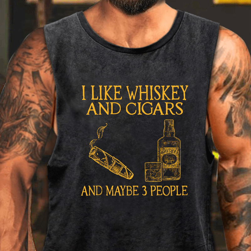 I Like Whiskey And Cigars And Maybe 3 People Washed Tank Top-Maturelion