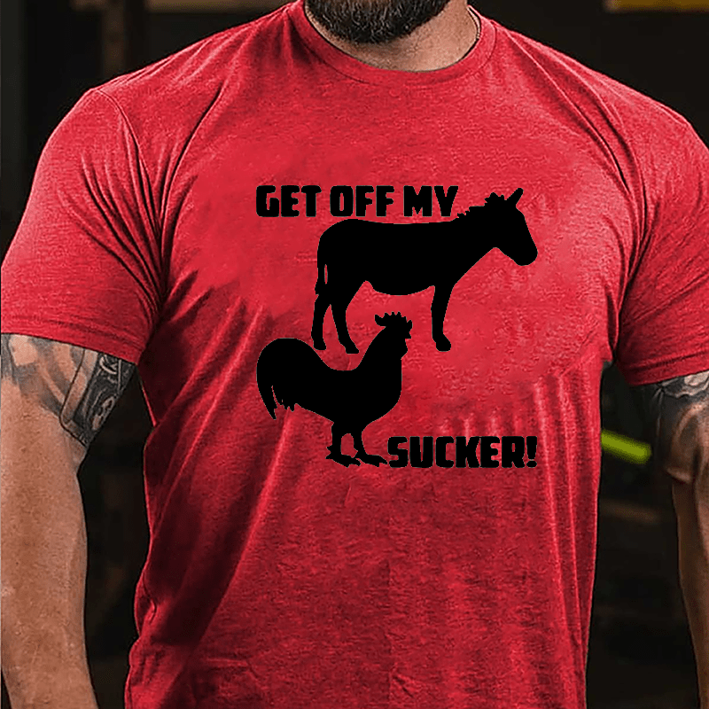 Get Off My Ass Cock Sucker Cotton T-shirt-Maturelion
