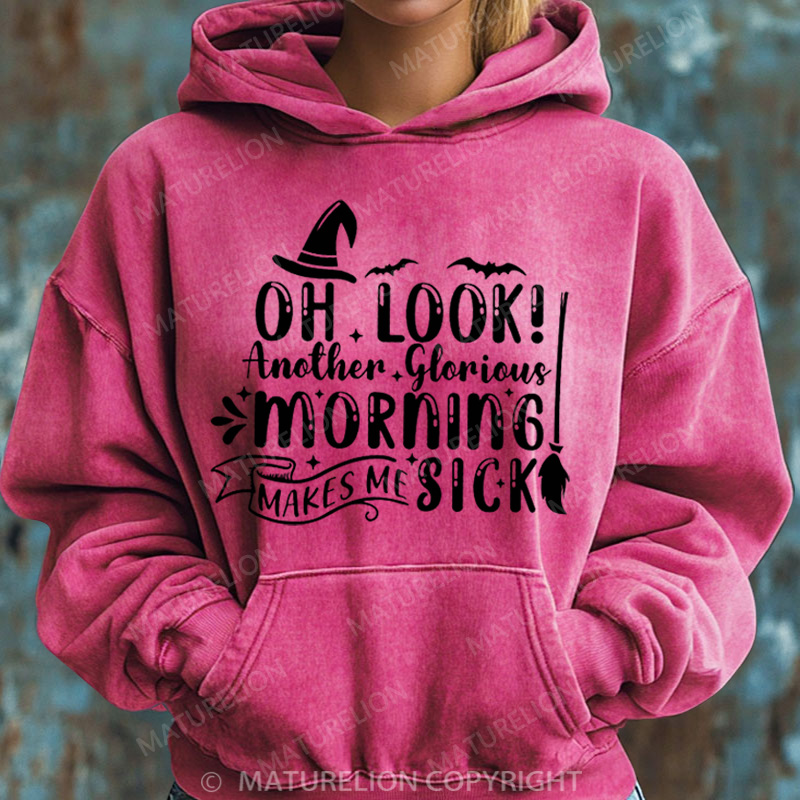 Maturelion Halloween Hoodie Oh Look Another Glorious Morning Makes Me Sick Women Washed Hoodie