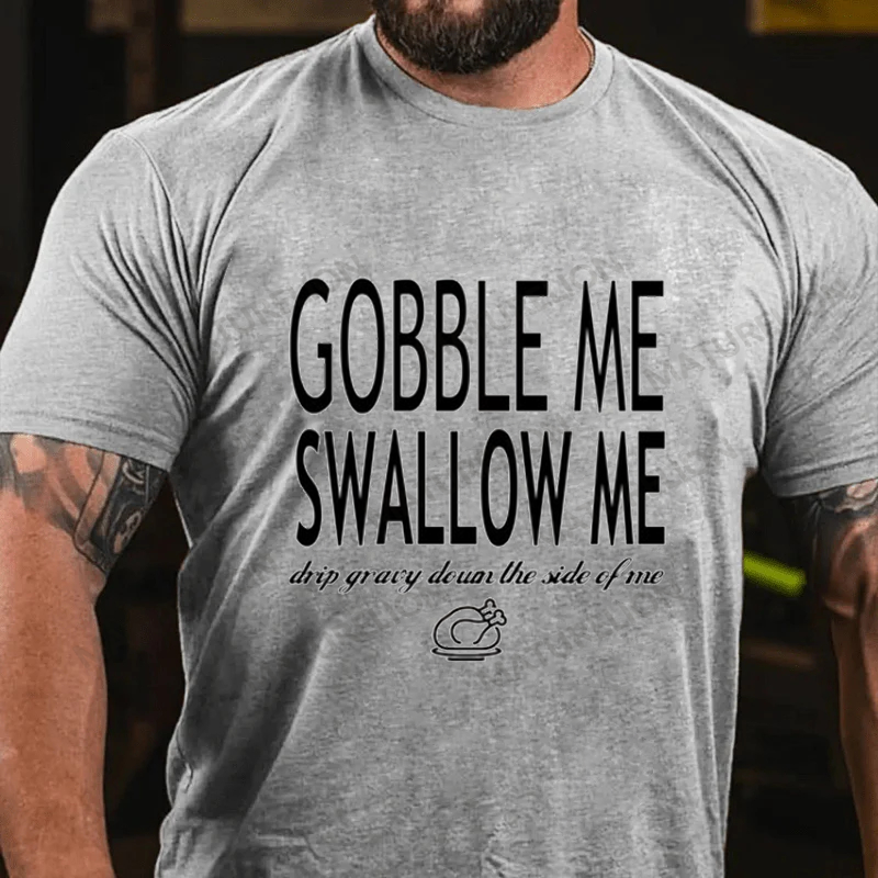 Maturelion Men's T-Shirt Gobble Me Swallow Me Drip Gravy Down The Side Of Me Sweatshirt Turkey Day Thanksgiving Cotton T-Shirt