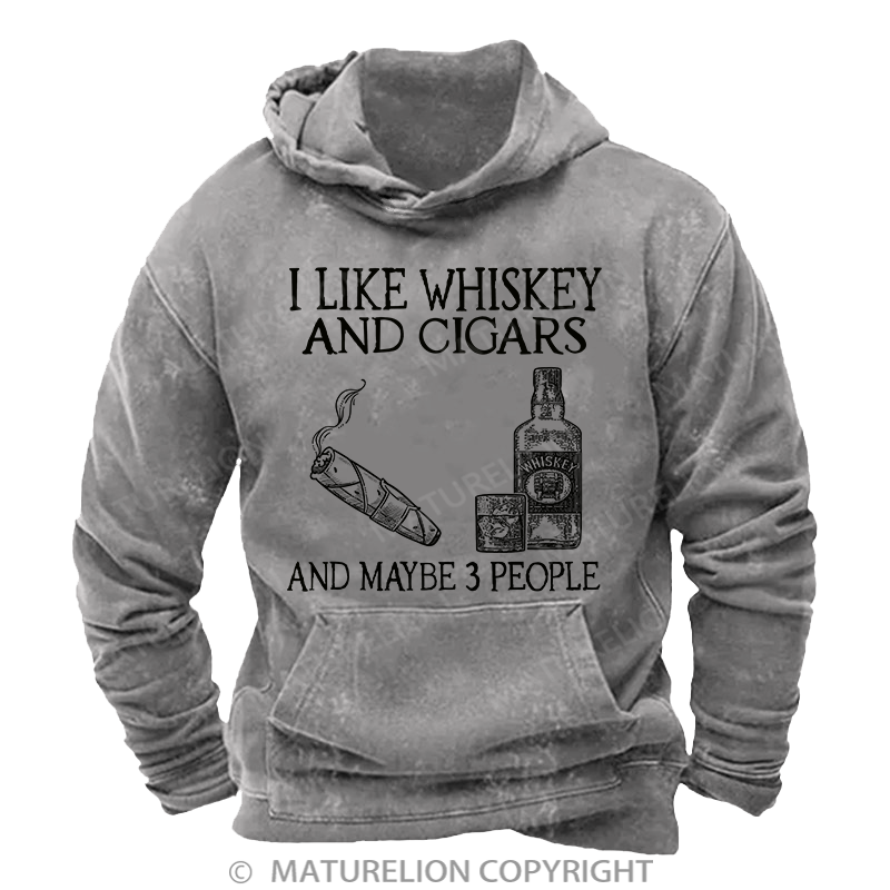 Maturelion I Like Whiskey And Cigars And Maybe 3 People Washed Hoodie