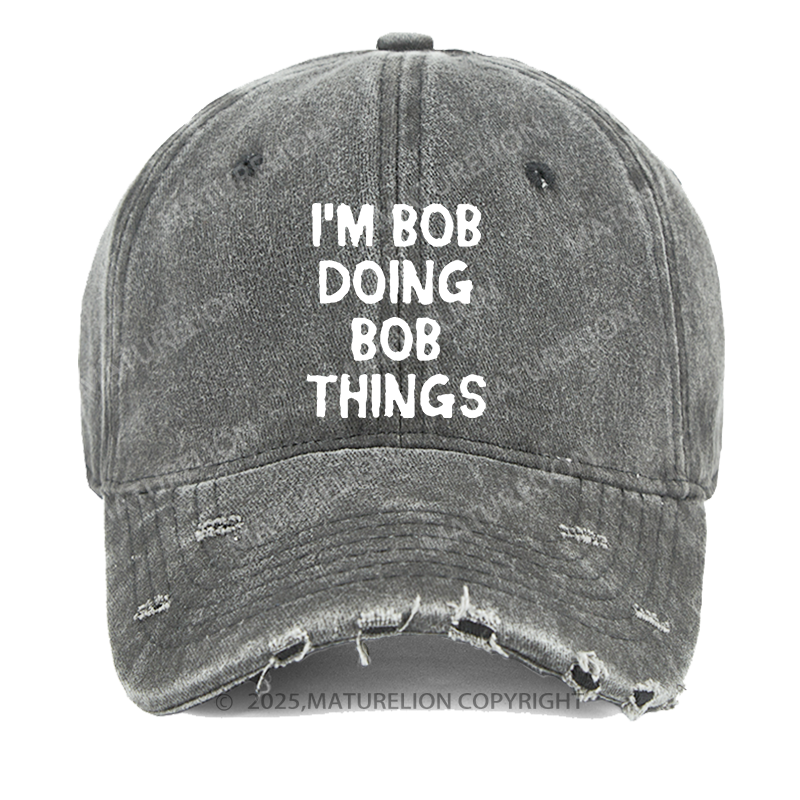 Maturelion I'm Bob Doing Bob Things Funny Washed Vintage Cap