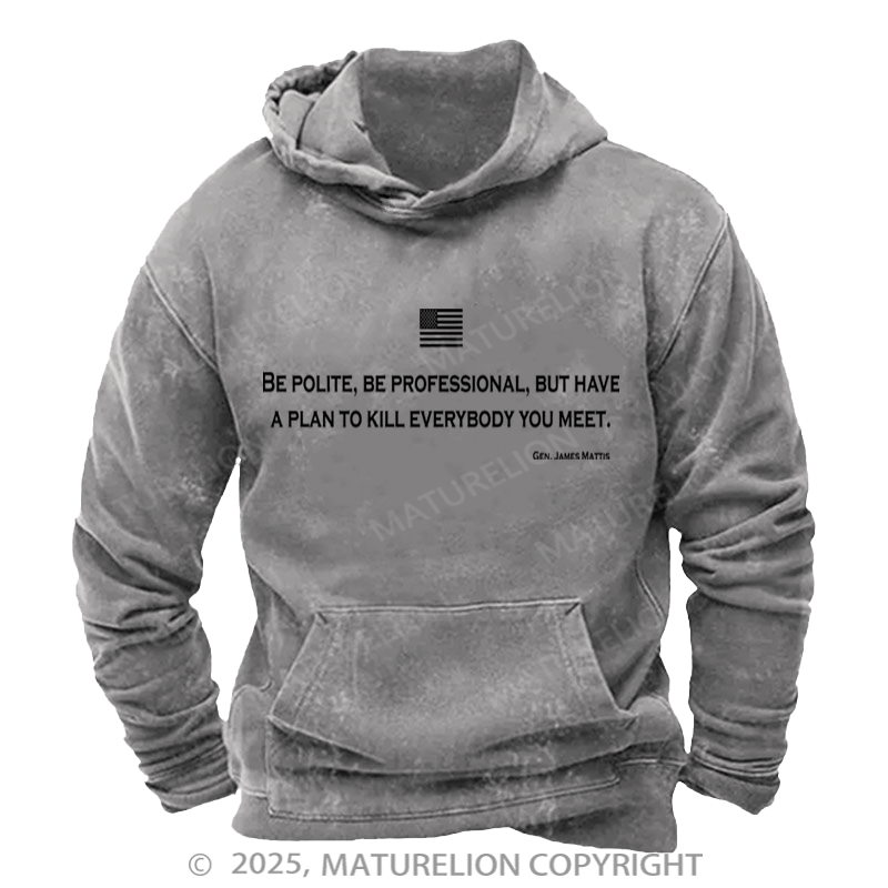 Maturelion Be Polite and Have a Plan Mattis Quote Washed Hoodie