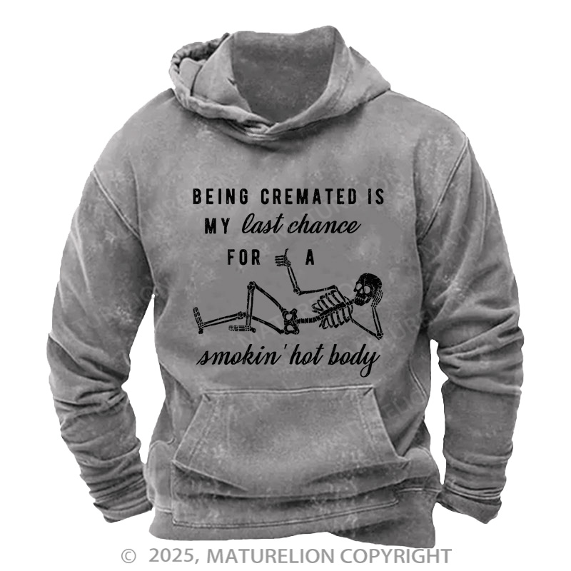 Maturelion Men's Hoodie Being Cremated Is My Last Chance For A Smokin' Hot Body Washed Hoodie