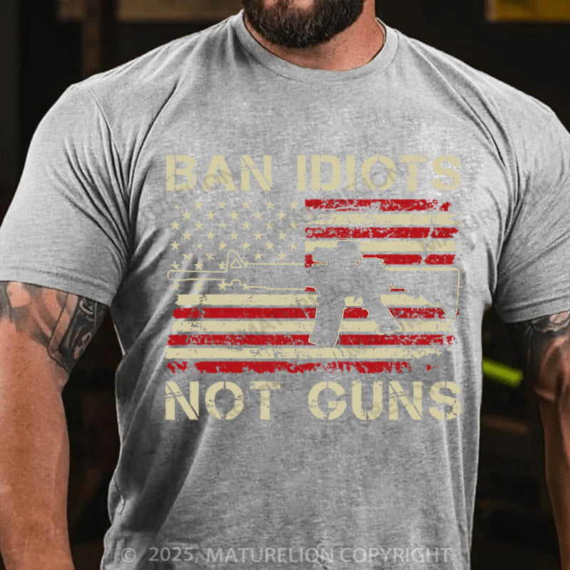Maturelion Men's T-shirt Ban Idiots Not Guns Cotton T-shirt