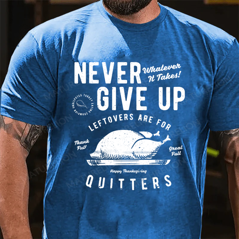 Maturelion Men's T-Shirt Thanksgiving T Shirt Never Give Up Leftovers Cotton T-Shirt