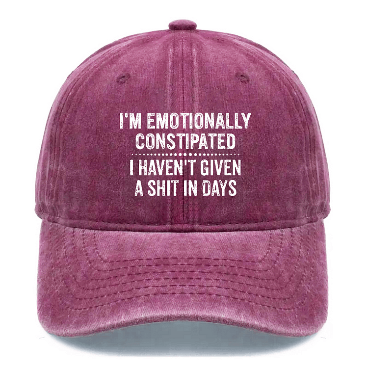 Maturelion I'm Emotionally Constipated I Haven't Given A Shit In Days Sarcastic Cap-Maturelion