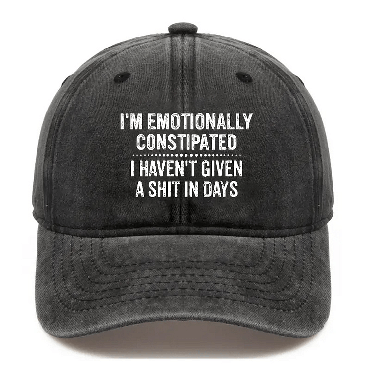 Maturelion I'm Emotionally Constipated I Haven't Given A Shit In Days Sarcastic Cap-Maturelion