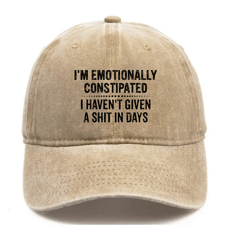 Maturelion I'm Emotionally Constipated I Haven't Given A Shit In Days Sarcastic Cap-Maturelion