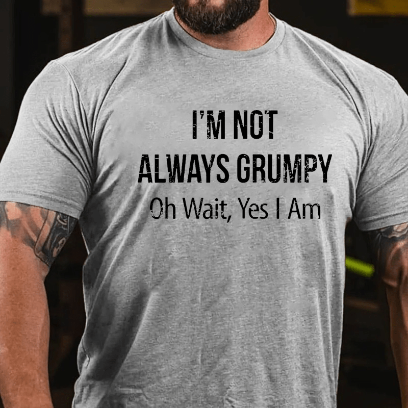 Maturelion  I m Not Always Grumpy Oh Wait Yes I Am T-shirt-Maturelion