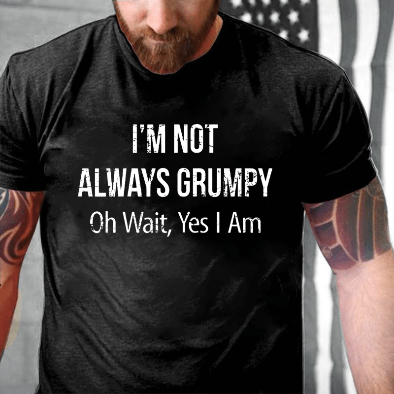Maturelion  I m Not Always Grumpy Oh Wait Yes I Am T-shirt-Maturelion