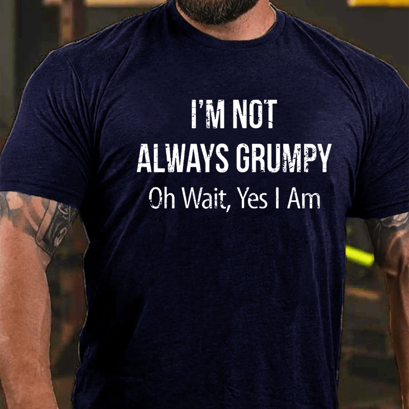 Maturelion  I m Not Always Grumpy Oh Wait Yes I Am T-shirt-Maturelion