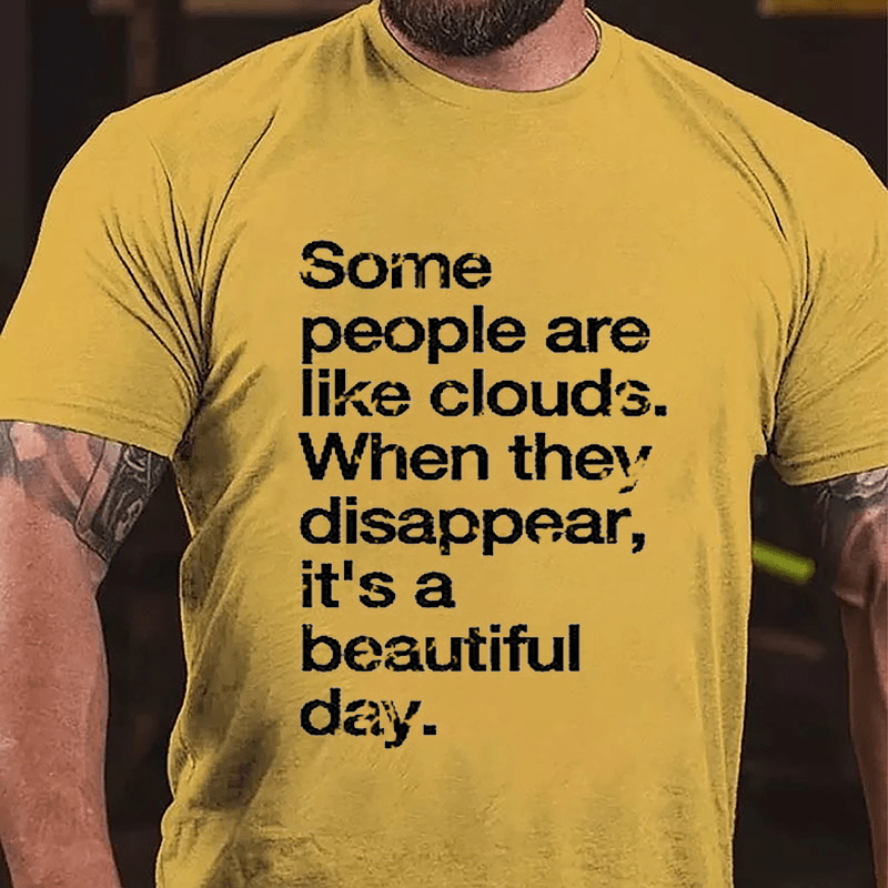 Some People Are Like Clouds When They Disappear It's A Beautiful Day Cotton T-shirt-Maturelion