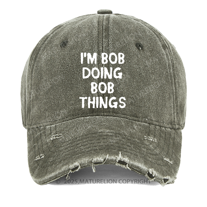 Maturelion I'm Bob Doing Bob Things Funny Washed Vintage Cap