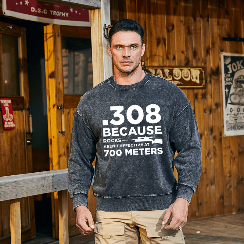Maturelion Men's Sweatshirt 308 Because Rocks Aren'T Effective At 700 Meters Funny Gun Print Custom Washed Sweatshirt