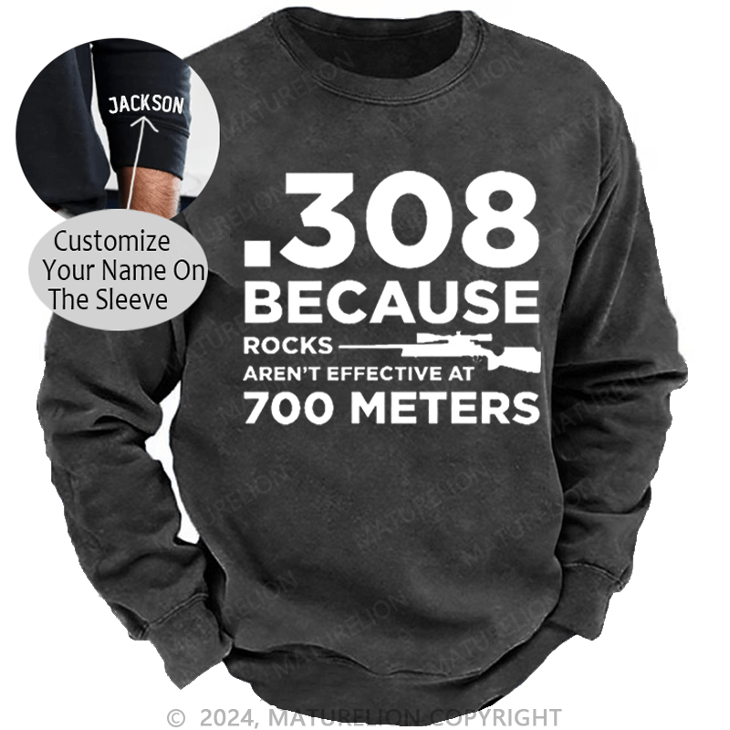 Maturelion Men's Sweatshirt 308 Because Rocks Aren'T Effective At 700 Meters Funny Gun Print Custom Washed Sweatshirt