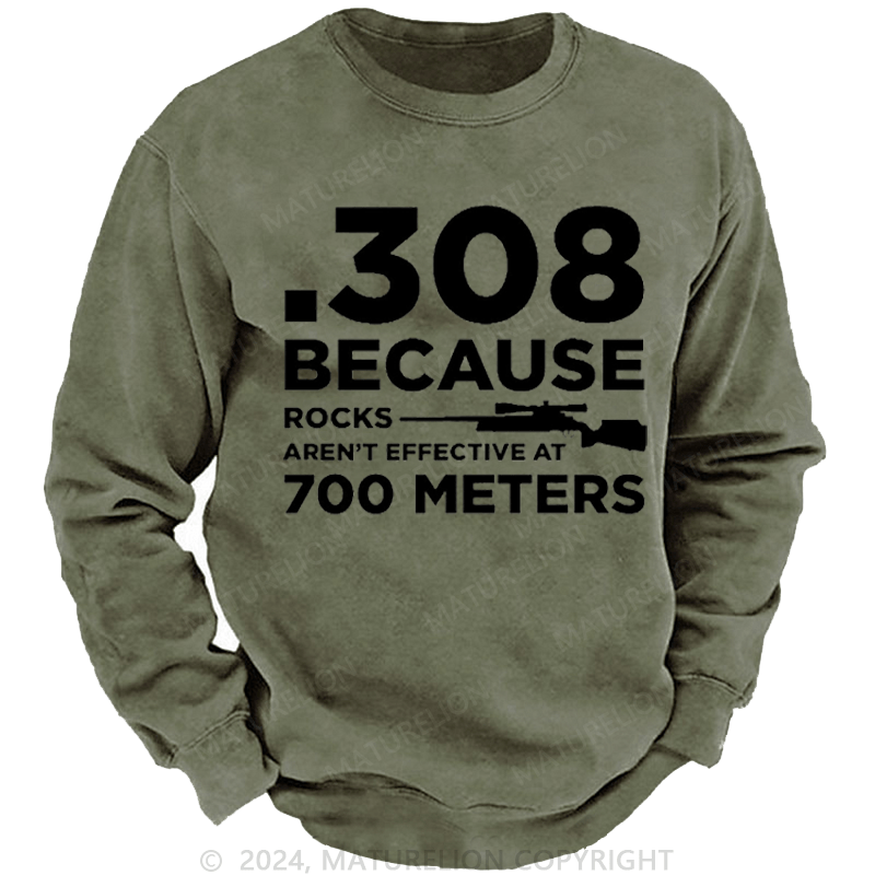Maturelion Men's Sweatshirt 308 Because Rocks Aren'T Effective At 700 Meters Funny Gun Print Custom Washed Sweatshirt