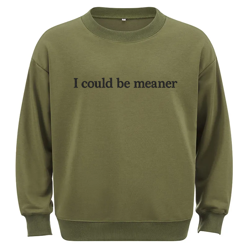 Maturelion I Could Be Meaner Cotton Sweatshirt
