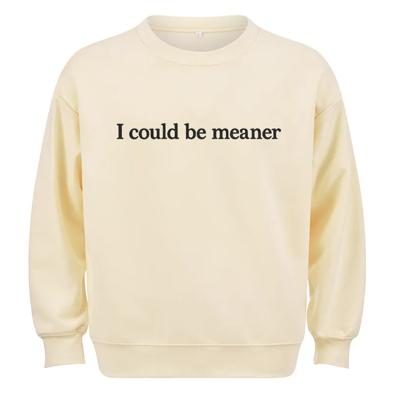 Maturelion I Could Be Meaner Cotton Sweatshirt
