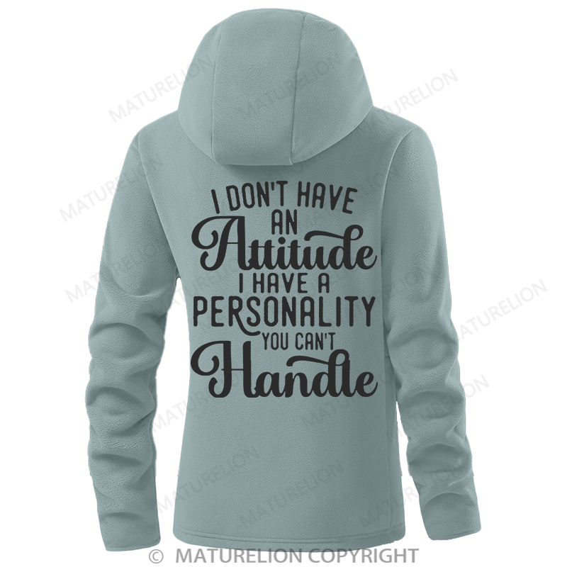Maturelion Women's Hoodie I Don't Have An Attitude I Have A Personality You Can't Handle Double-Sided Fleece Hoodie