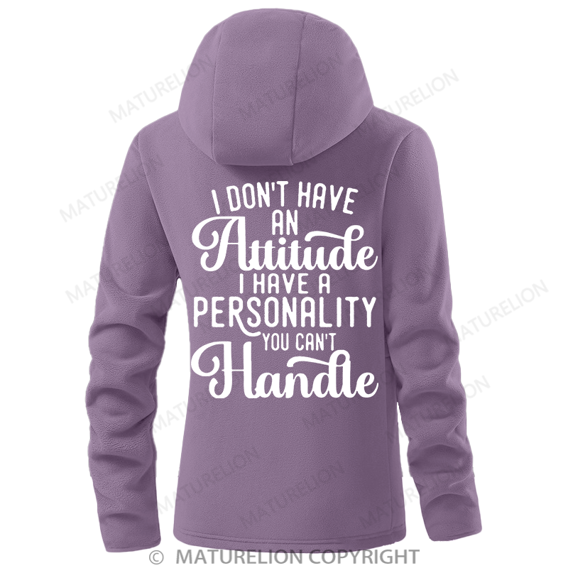 Maturelion Women's Hoodie I Don't Have An Attitude I Have A Personality You Can't Handle Double-Sided Fleece Hoodie