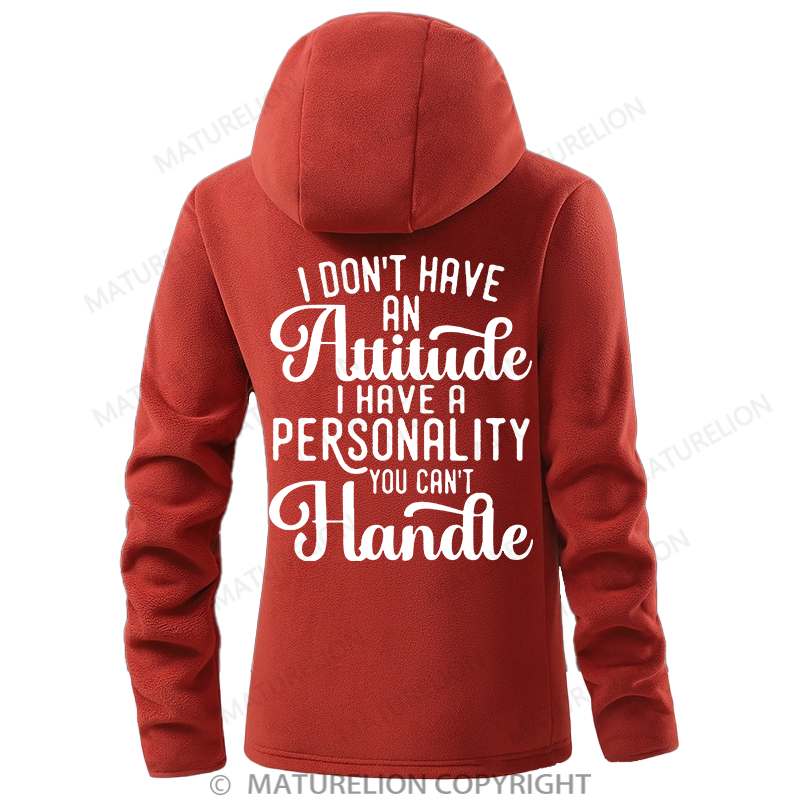 Maturelion Women's Hoodie I Don't Have An Attitude I Have A Personality You Can't Handle Double-Sided Fleece Hoodie