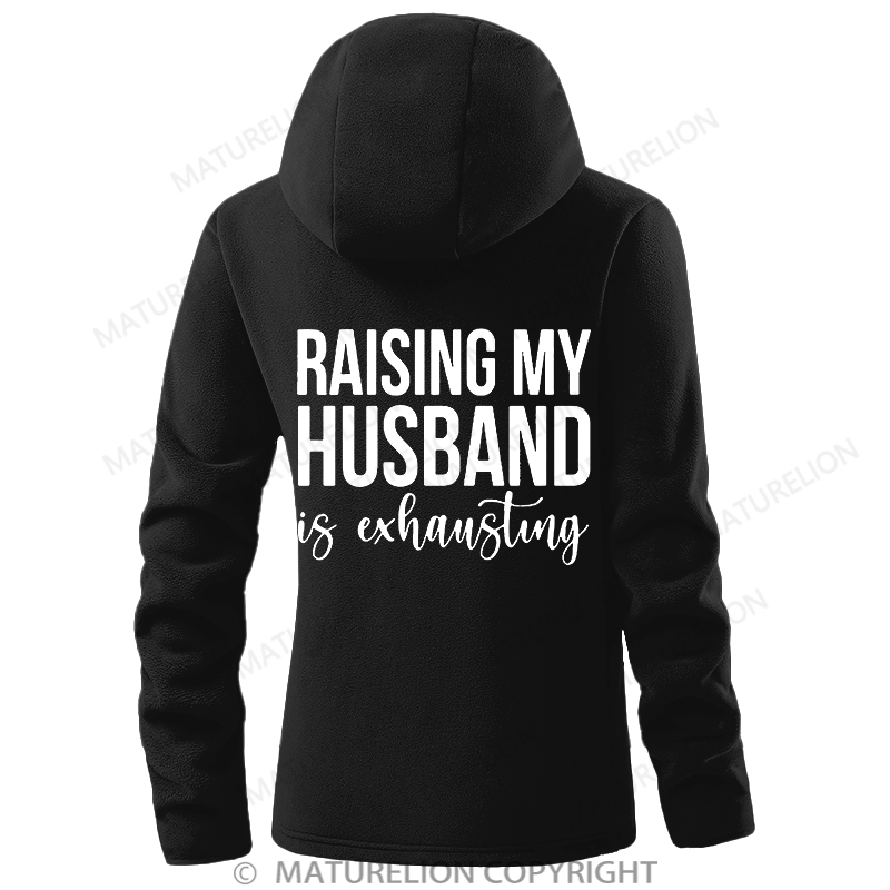 Maturelion Women's Hoodie Raising My Husband is Exhausting Double-Sided Fleece Hoodie