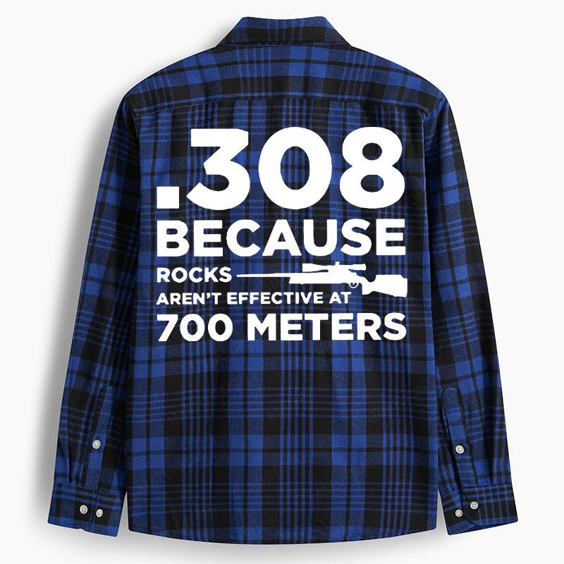 Maturelion Men's Flannel Shirt .308 Because Rocks Aren't Effective At 700 Meters Flannel Long Sleeve Shirt