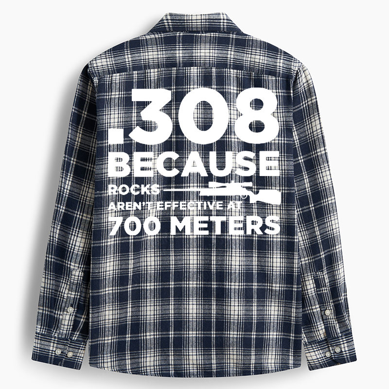 Maturelion Men's Flannel Shirt .308 Because Rocks Aren't Effective At 700 Meters Flannel Long Sleeve Shirt